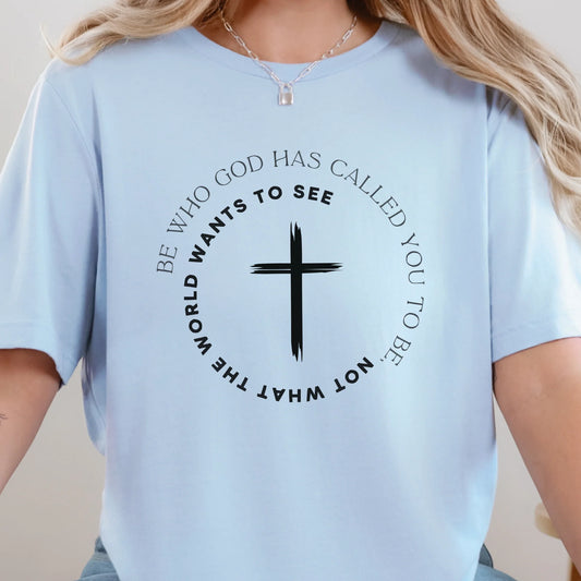 Be Who God Has Called Graphic Tee