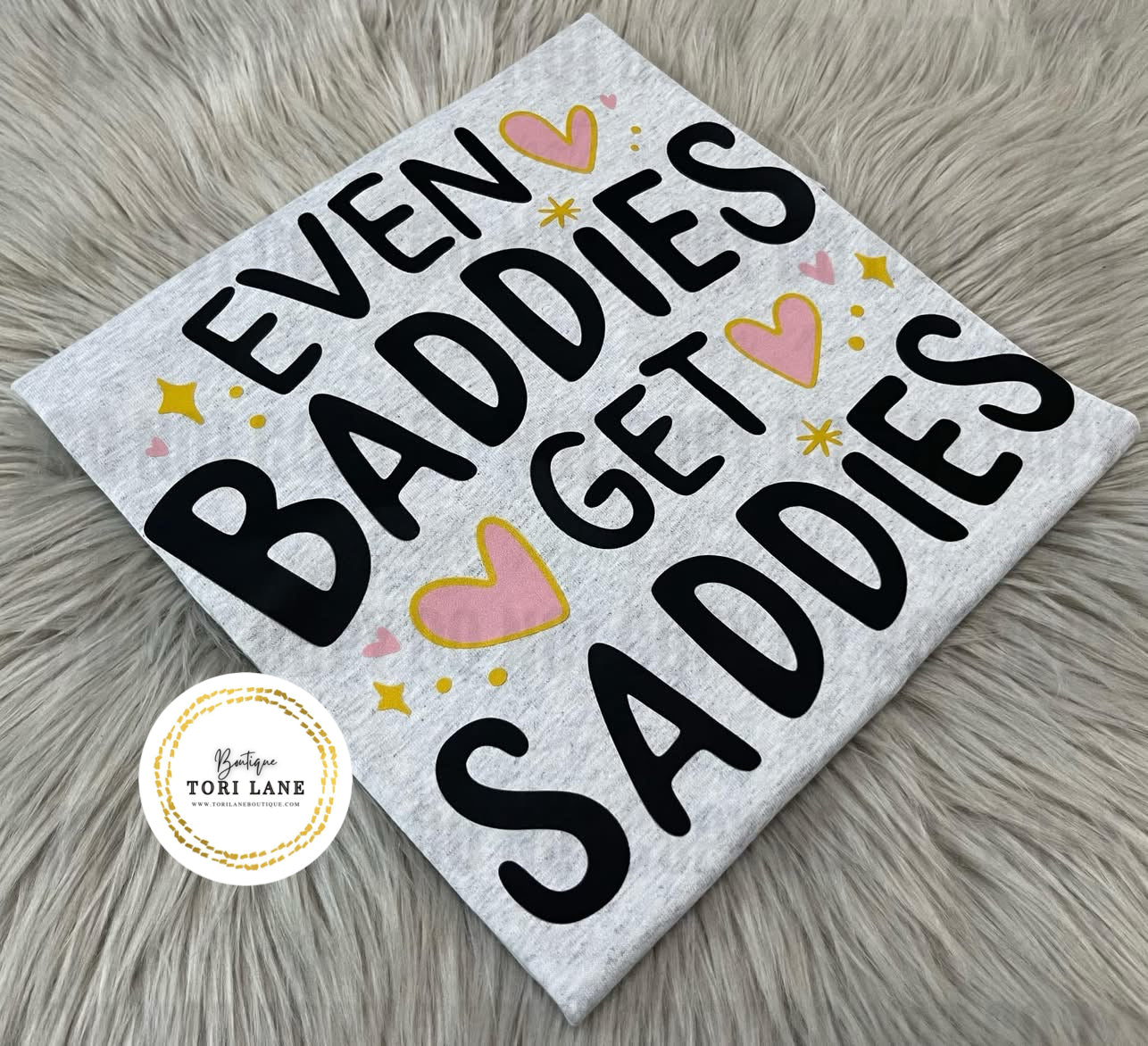 Even Baddies Get Saddies Graphic Tee/Sweatshirt