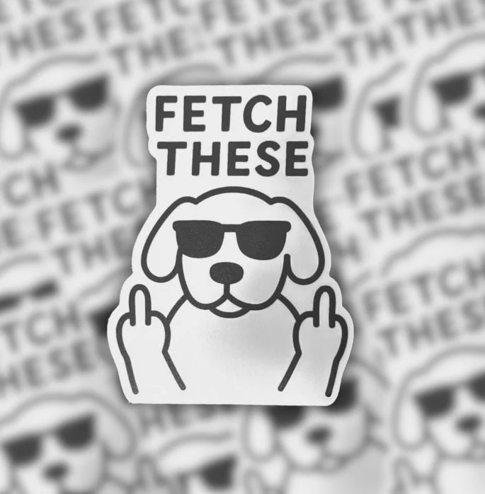 Fetch These Dog Sticker