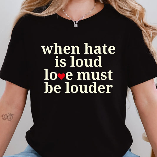 When Hate is Loud Graphic Tee