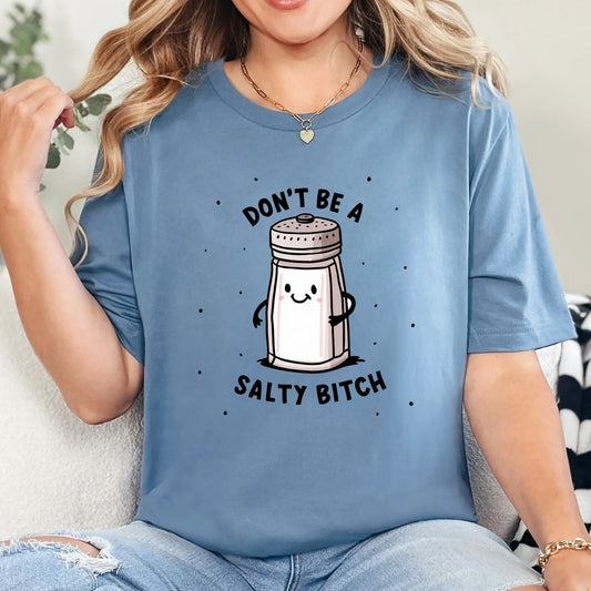 Don’t Be A Salty Graphic Tee