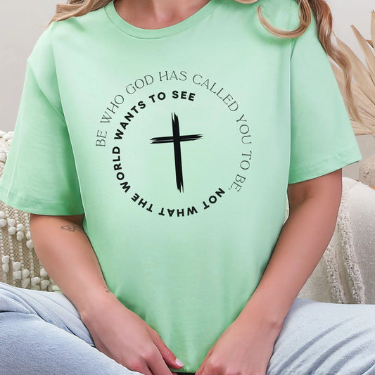 Be Who God Has Called Graphic Tee