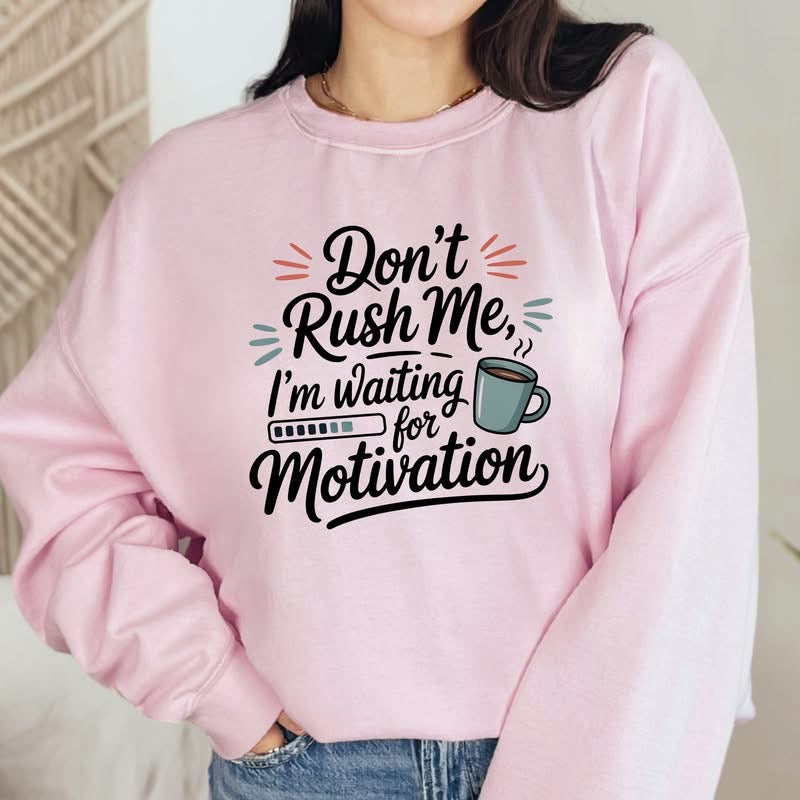 Don’t Rush Me Graphic Sweatshirt