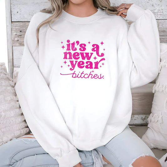 It's a New Year B*tches Graphic Sweatshirt