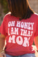 Oh Honey I Am That Mom Graphic Tee